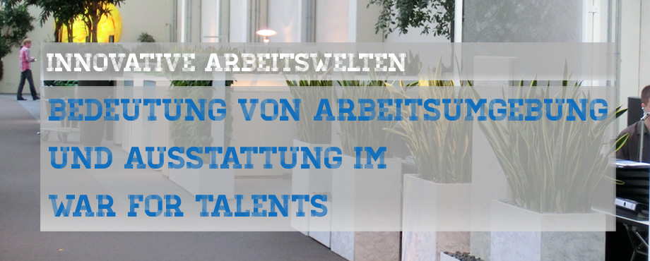 Bedeutung von Arbeitsumgebung & Ausstattung im War for Talents