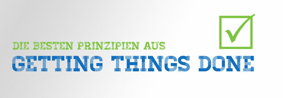 Beste Prinzipien aus Getting Things Done