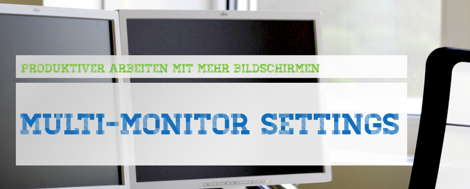 Produktiver arbeiten mit mehreren Bildschirmen
